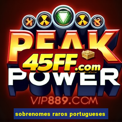 sobrenomes raros portugueses